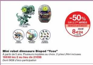 50% de réduction sur le mini robot dinosaure biopod ycoo - idéal à partir de 5 ans. 2 piles lr44 incluses. 16€48 les 2 au lieu de 21 €98!