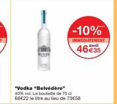Vodka Belvédère à 40% vol -10% IMMEDIATEMENT : 66€22 le litre, soit 46€35 la bouteille de 70 cl!