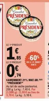 promo : camembert président à 1,74€ -60% ! 250g, au lait de vache pasteurisé, 7,40€/kg