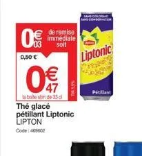 profitez du thé glacé pétillant liptonic lipton : 0€€ - 50€ de remise immdiate - 33cl - 5,5% de na !
