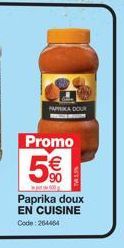 PAPADOUR  Promo  5€  100  Paprika doux EN CUISINE Code: 264464 