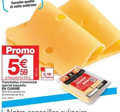 promo: 500 g de tranchettes d'emmental spécial baguette à seulement 59 €!