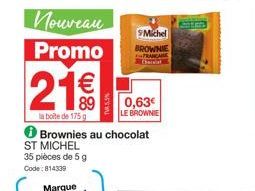 Promo : Brownies au Chocolat Michel ST MICHEL - 21€ - 35 pièces de 5g -175g - 0,63€ le brownie.