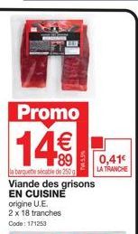 Promo : Découvrez La Viande des Grisons en Cuisine, 2 Barquettes à 14€! 18 Tranches, 0,41€ La Tranche.