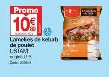 promo 10€ : lamelles de kebab de poulet ustam ue - selambales - code 239648