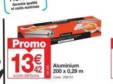 promo  13€  la bolte distributive  aluminium 200 x 0,29 m code: 256151 