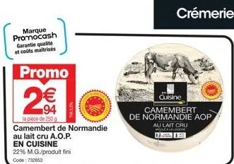 promocash garantit la qualité: camembert de normandie a.o.p. à 2€/250g, 22% m.g./produit fini