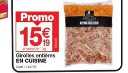 profitez de la promo: 15€ le sachet de 1 kg de girolles entières grolles pririca en cuisine ! code: 749770