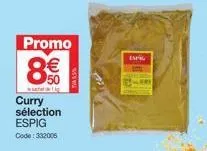 promo  8€  wachet de 1 kg  curry sélection espig code: 332006  espac 
