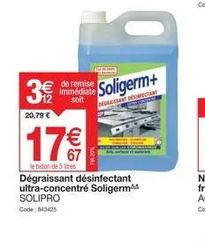 dégraissant désinfectant ultra-concentré soligerm+: 17€ seulement pour un bidon de 5 l avec 20,79 € de remise immédiate!