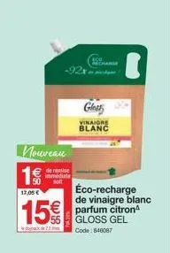 vinaigre blanc gloss gel - économisez 17,05 €, promo de 15 € sur 23 glotts - code 846087.