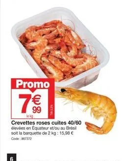 promo : crevettes roses cuites 40/60 élevées en équateur et/ou au brésil - 2kg à 15,98€ - code: 867372