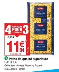 barilla specialita : 4 pour 15,78 € - 11 € le sac de 5 kg, pâtes de qualité supérieure, cellentani et mezze maniche rigate