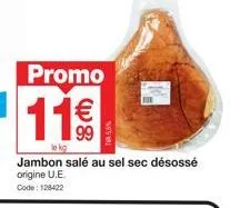 offre spéciale - jambon salé u.e. désossé, 11€/kg - code 128422