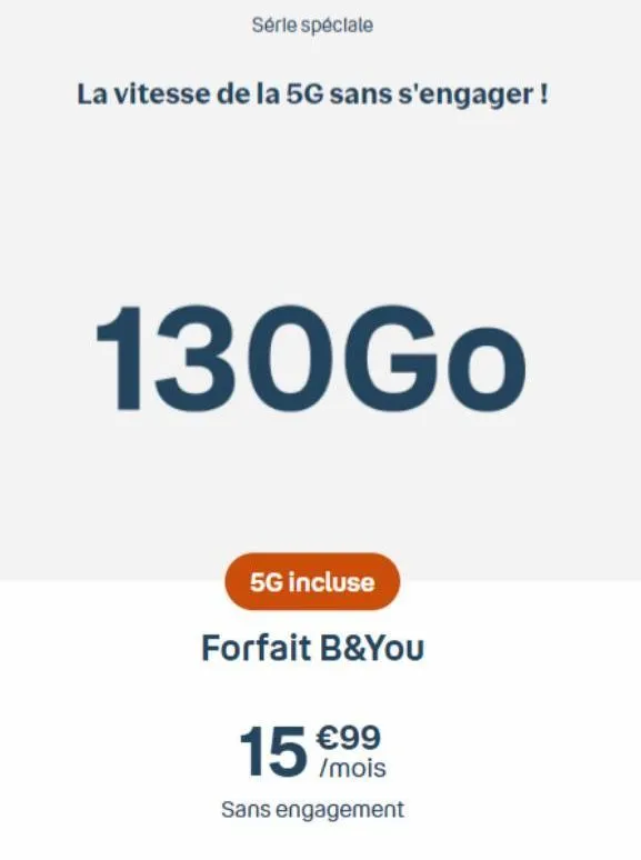 offre éclair 5g : b&you, 15 €/mois, 130go, sans engagement !