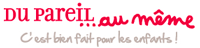 Du Pareil au Même
